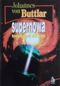 Supernowa : narodziny nowej wizji świata - Johannes von Buttlar