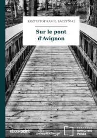 Sur le pont d'Avignon - Kamil Baczyński Krzysztof
