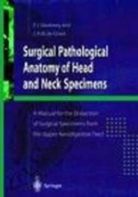 Surgical Pathological Anatomy of Head & Neck Specimens - P. Slootweg