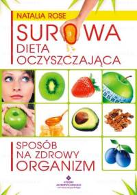 Surowa dieta oczyszczająca - sposób na zdrowy organizm - Natalia Rose