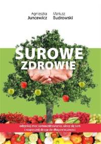 Surowe zdrowie - Mariusz Budrowski, Agnieszka Juncewicz