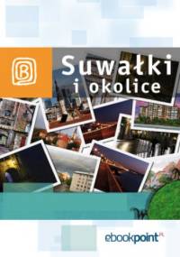 Suwałki i okolice. Miniprzewodnik - praca zbiorowa