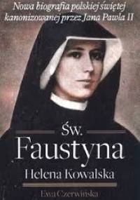 Św. Faustyna Helena Kowalska - Ewa Czerwińska