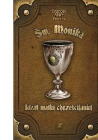 Św. Monika - Ideał matki chrześcijanki - Frances Alice Forbes