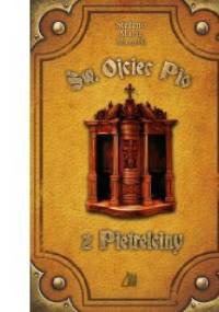 Św. Ojciec Pio z Pietrelciny - ks. Stefano Maria Manelli