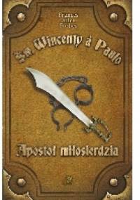 Św. Wincenty a Paulo - Apostoł miłosierdzia - Frances Alice Forbes