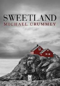 Sweetland - Michael Crummey