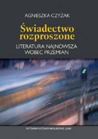 Świadectwo rozproszone - Agnieszka Czyżak