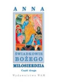 Świadkowie Bożego Miłosierdzia, Cz. 2 - Anna