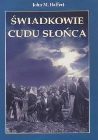 Świadkowie Cudu Słońca - John Haffert