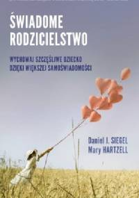 “Świadome Rodzicielstwo” - Daniel J. Siegel, Mary Hartzell