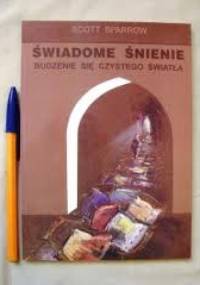 Świadome śnienie. Budzenie się czystego światła - Scott Sparrow