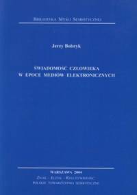 Świadomość człowieka w epoce mediów elektronicznych - Jerzy Bobryk