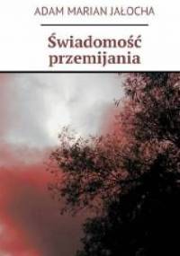 Świadomość Przemijania - Adam Marian Jałocha