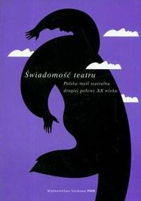 Świadomość teatru. Polska myśl teatrlana... - W. Dudzik