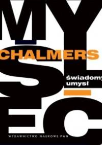 Świadomy umysł. W poszukiwaniu teorii fundamentalnej - David Chalmers