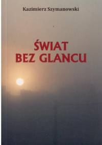 Świat bez glancu - Kazimierz Szymanowski