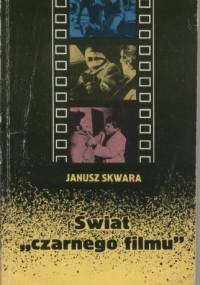 Świat "czarnego filmu" - Janusz Skwara