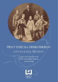 Świat dziecka ziemiańskiego. Antologia źródeł - Jarosław Kita