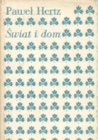 Świat i dom. Szkice i uwagi wybrane - Paweł Hertz