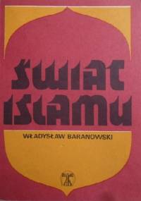 Świat Islamu. - Władysław Baranowski