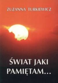Świat jaki pamiętam... - Zuzanna Turkiewicz