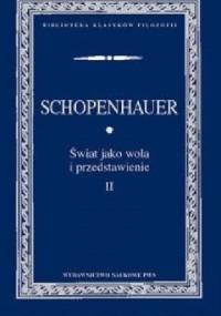 Świat jako wola i przedstawienie, t. 2 - Arthur Schopenhauer
