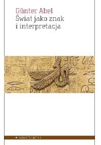 Świat jako znak i interpretacja - Abel Günter
