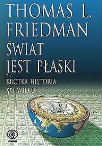 Świat jest płaski. Krótka historia XXI wieku - Thomas L. Friedman