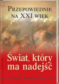 Świat, który ma nadejść. Przepowiednie na XXI wiek - Ruth Montgomery
