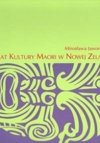 Świat kultury Maori w Nowej Zelandii - Mirosława Jaworowska