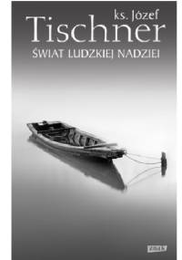 Świat ludzkiej nadziei - ks. Józef Tischner