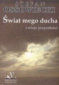 Świat mego ducha i wizje przyszłości - Stefan Ossowiecki