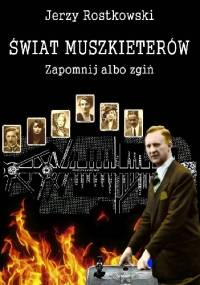 Świat Muszkieterów. Zapomnij albo zgiń - Jerzy Rostkowski