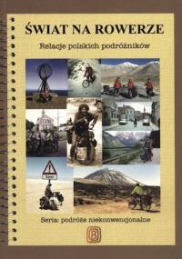 Świat na rowerze. Relacje polskich podróżników - praca zbiorowa