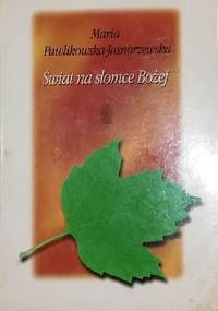 Świat na słomce Bożej - Maria Pawlikowska-Jasnorzewska