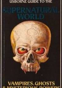 Świat nadprzyrodzony. Wampiry, Upiory, Moce tajemne