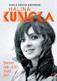 Świat nie jest taki zły - Halina Kunicka, Kamila Drecka-Anderman