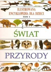 Świat przyrody. Ilustrowana encyklopedia dla dzieci - praca zbiorowa