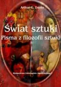 Świat sztuki. Pisma z filozofii sztuki - Arthur Danto