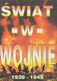 ŚWIAT W WOJNIE 1939 - 1945 - praca zbiorowa