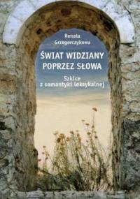 Świat widziany poprzez słowa - Renata Grzegorczykowa