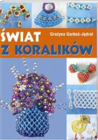Świat z koralików - Grażyna Garboś-Jędral