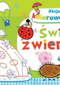 Świat zwierząt. Akcja kolorowanie - Anna Wiśniewska