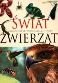 Świat zwierząt. Ciekawostki i zadziwiające fakty - praca zbiorowa