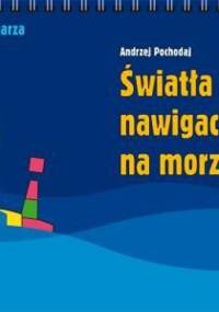 Światła i znaki nawigacyjne na morzu - Andrzej Pochodaj