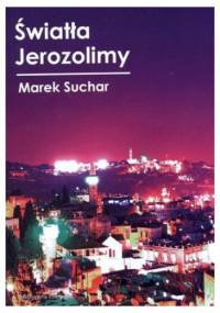 Światła Jerozolimy - Marek Suchar