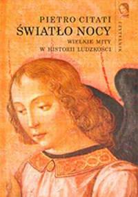 Światło nocy : wielkie mity w historii ludzkości - Pietro Citati