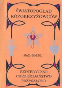 Światopogląd różokrzyżowców - Max Heindel