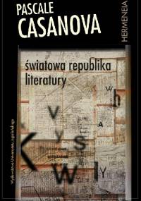 Światowa republika literatury - Pascale Casanova